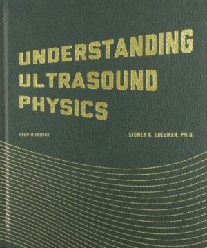 Understanding Ultrasound Physics by Sidney K. Edelman | Jul 15, 2012